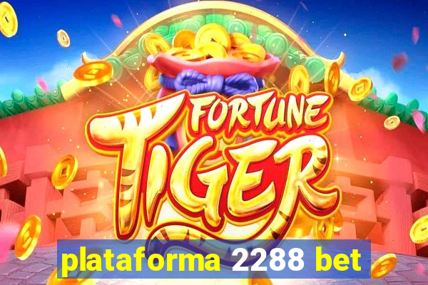 plataforma 2288 bet